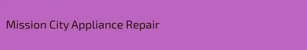 Mission City Appliance Repair